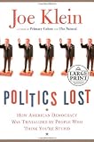 Politics Lost: How American Democracy Was Trivialized By People Who Think You're Stupid