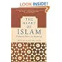 The Heart of Islam: Enduring Values for Humanity
