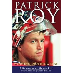 Patrick Roy: Winning, Nothing Else