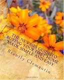 The Newbies Guide To Buying Your First Home Made Simple And Easy: Everything You Need To Know About Purchasing Your First Home In Easy To Understand Language (Volume 1)