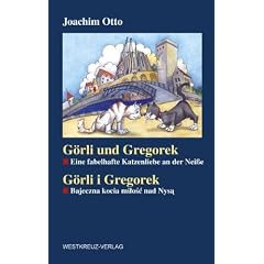 G�rli und Gregorek: Eine fabelhafte Katzenliebe an der Nei�e