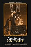 Newlyweds On Tour : Honeymooning In Nineteenth-century America