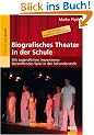 Biografisches Theater in der Schule: Mit Jugendlichen inszenieren: Darstellendes Spiel in der Sekundarstufe (Beltz Praxis)