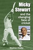 Micky Stewart and the changing face of cricket