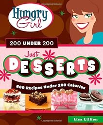 Hungry Girl 200 Under 200 Just Desserts: 200 Recipes Under 200 Calories