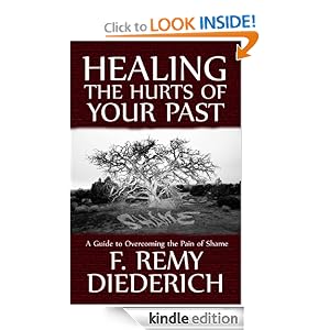 Healing the Hurts of Your Past: A Guide to Overcoming the Pain of Shame