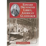 Edward Drummond Libbey, American Glassmaker