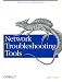 Network Troubleshooting Tools (O'Reilly System Administration)
