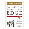 How To Gain The Professional Edge: Achieve The Personal And Professional Image You Want