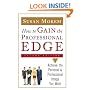 How To Gain The Professional Edge: Achieve The Personal And Professional Image You Want