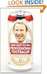 How Not to Be a Professional Footballer