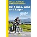Bei Sonne, Wind und Regen: Unterwegs auf Deutschlands sch�nsten Radwegen