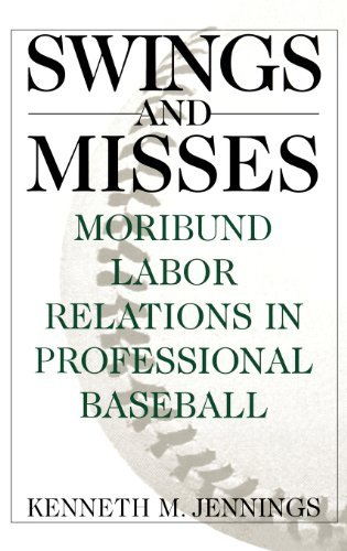 Swings and Misses: Moribund Labor Relations in Professional Baseball (Contributions in Women's Studies; 160)