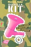 Guérilla kit : Ruses et techniques des nouvelles luttes anticapitalistes