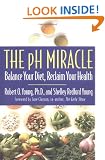 The PH Miracle: Balance Your Diet, Reclaim Your Health