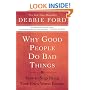 Why Good People Do Bad Things: How to Stop Being Your Own Worst Enemy