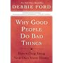 Why Good People Do Bad Things: How to Stop Being Your Own Worst Enemy