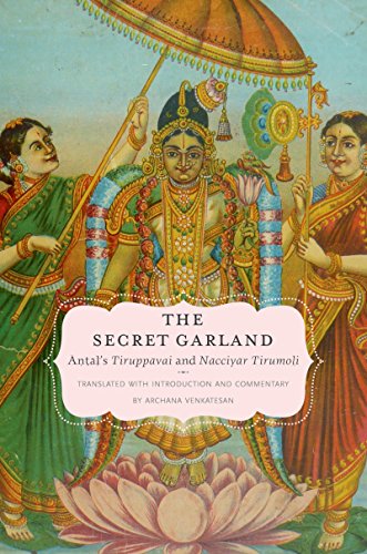 The Secret Garland: Antal's Tiruppavai and Nacciyar Tirumoli (AAR Religions in Translation)