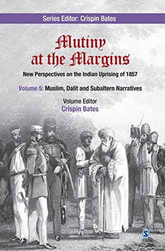 Mutiny at the Margins: New Perspectives on the Indian Uprising of 1857: Volume V: Muslim, Dalit and Subaltern Narratives