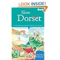 Slow Dorset: Local, characterful guides to Britain's special places (Bradt Travel Guides (Slow Guides))