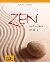 Zen - Das Glück im Jetzt (Einzeltitel Lebenshilfe)