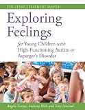 Exploring feelings for young children with high-fucntioning autism or Asperger's disorder : the STAMP treatment manual