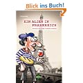 Ein Alien in Frankreich: Von einer, die auszog, Franz�sin zu werden
