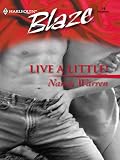 Live a Little! (Harlequin Blaze)