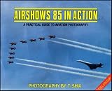 Airshows '85 in Action: Practical Guide to Aviation Photography