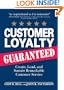 Customer Loyalty Guaranteed: Create, Lead, and Sustain Remarkable Customer Service