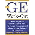 The Ge Work-Out (How to Implement Ge's Revolutionary Method for Busting Bureaucracy and Attacking Organizational Problems--Fast) (Illustrated) (Hardcover)
