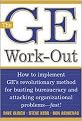 The Ge Work-Out (How to Implement Ge's Revolutionary Method for Busting Bureaucracy and Attacking Organizational Problems--Fast) (Illustrated) (Hardcover)