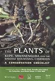 The plants of Kupe, Mwanenguba and the Bakossi Mountains, Cameroon : a conservation checklist