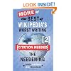 [Citation Needed] 2: The Needening: More of The Best of Wikipedia's Worst Writing (Volume 2)