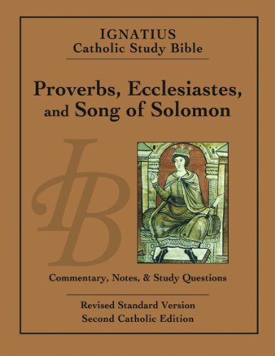 Proverbs, Ecclesiastes, and Song of Solomon: Ignatius Catholic Study Bible