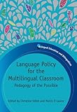 Language policy for the multilingual classroom : pedagogy of the possible