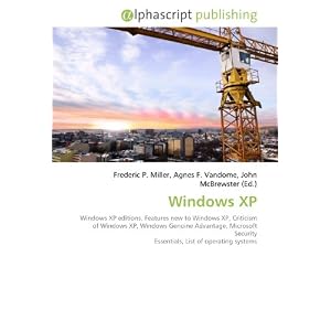 Windows XP: Windows XP editions, Features new to Windows XP, Criticism of Windows XP, Windows Genuine Advantage, Microsoft Security Essentials, List of operating systems
