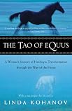 The Tao of Equus: A Womans Journey of Healing and Transformation Through the Way of the Horse