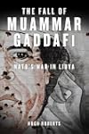 Fall Of Muammar Gaddafi, The