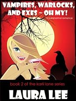 Vampires, Warlocks, And Exes ~ Oh My! A Paranormal Romance (The Karli Lane Series)