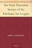 Six Prize Hawaiian Stories of the Kilohana Art League