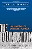 The Foundation: A Great American Secret; How Private Wealth is Changing the World