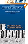 The Foundation: A Great American Secret; How Private Wealth Is Changing the World