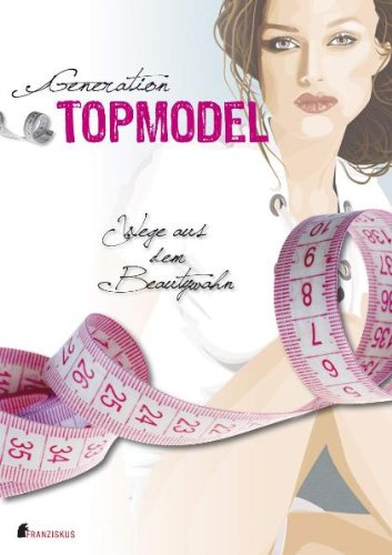 Produkt-Bild: Generation Topmodel: Wege aus dem Beautywahn