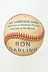 The Complete Game: Reflections on Baseball, Pitching, and Life on the Mound