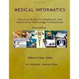 Medical Informatics: Practical Guide for Healthcare and Information Technology Professionals Fourth Edition (Hoyt, Medical informatics)