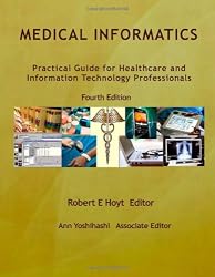 Medical Informatics: Practical Guide for Healthcare and Information Technology Professionals Fourth Edition (Hoyt, Medical informatics)