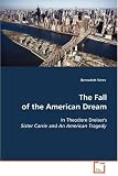 The Fall of the American Dream: In Theodore Dreiser's Sister Carrie and An American Tragedy