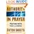 Authority in Prayer: Praying with Power and Purpose