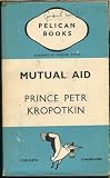 Mutual Aid: A Factor of Evolution